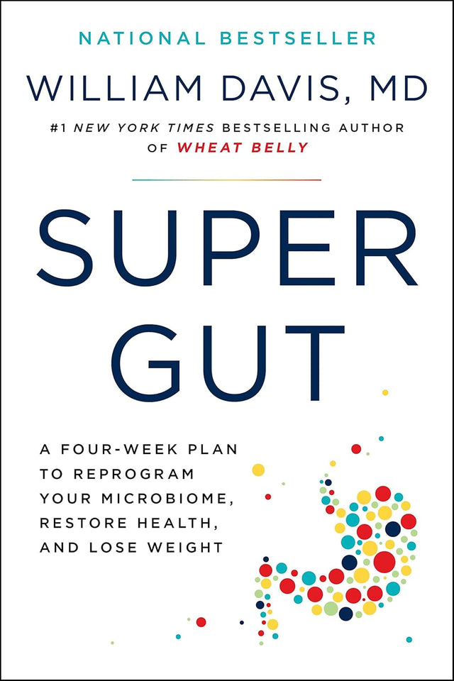 Super Gut: A Four-Week Plan to Reprogram Your Microbiome, Restore Health, and Lose Weight