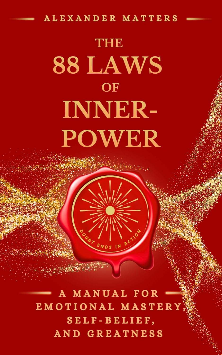 The 88 Laws of Inner-Power: A Manual for Emotional Mastery, Self-Belief, and Greatness (The 88 Laws Series)