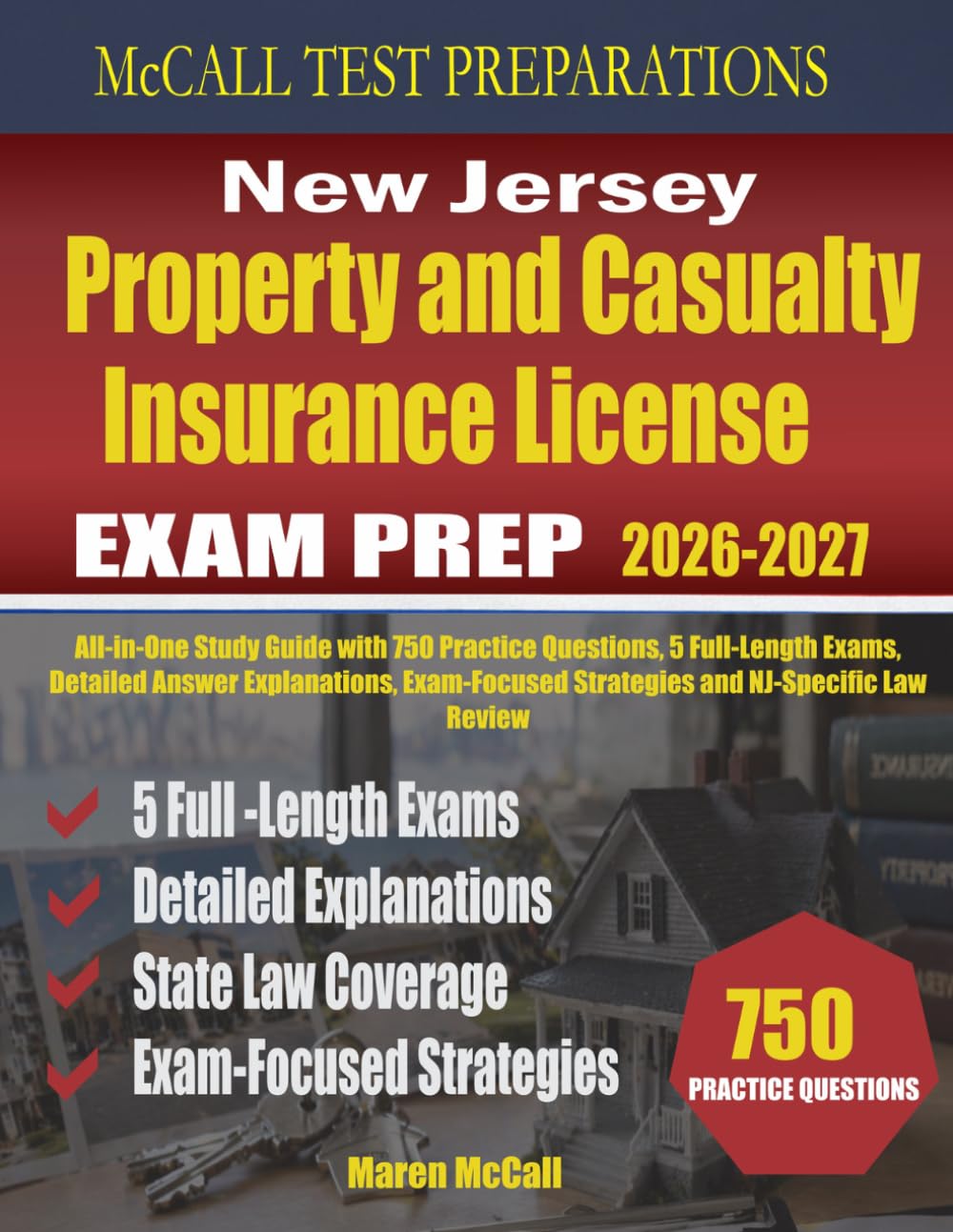 New Jersey Property and Casualty Insurance License Exam Prep: All-in-One Study Guide with 750 Practice Questions, 5 Full-Length Exams, Detailed Answer ... Strategies and NJ-Specific Law Review