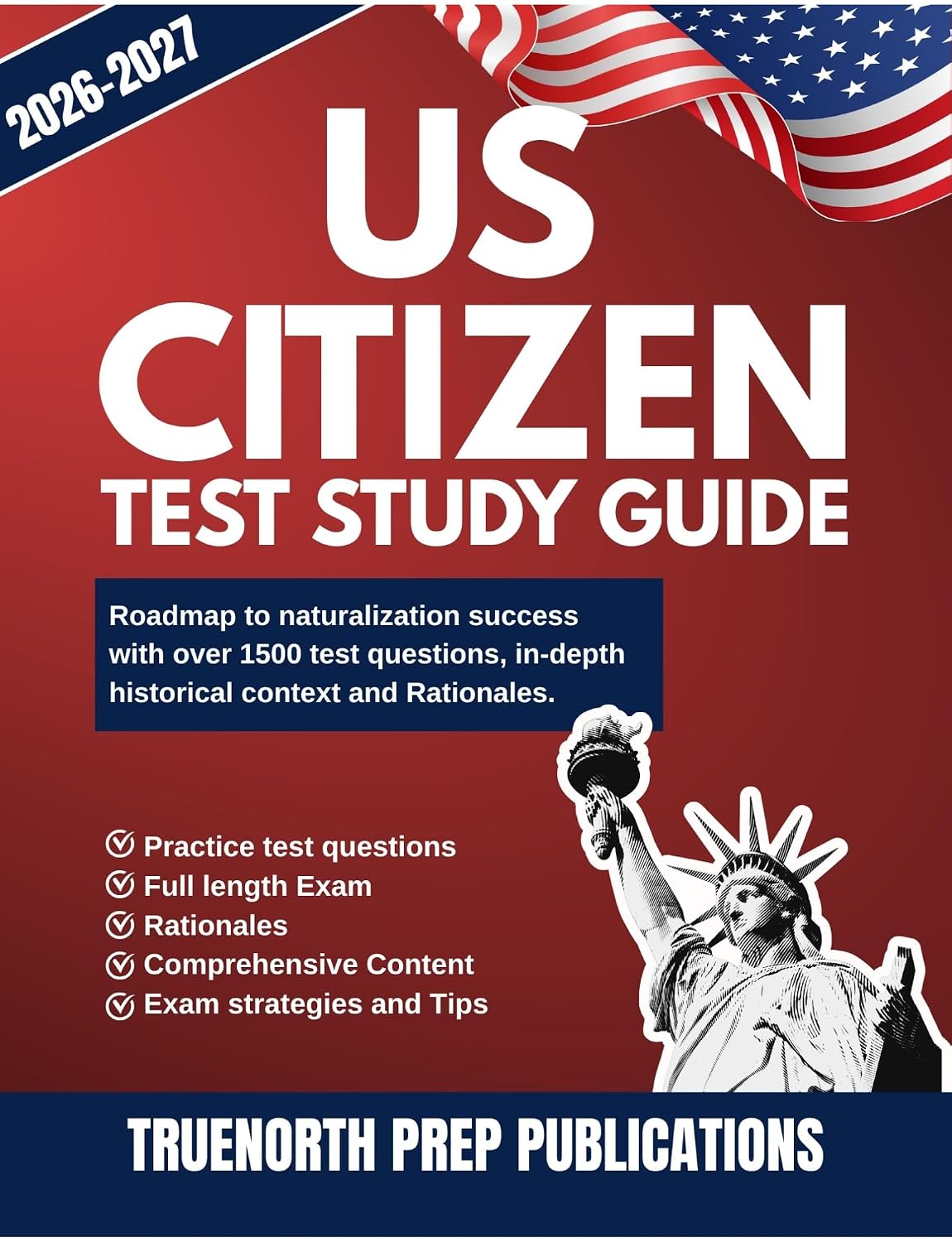 US Citizen Test Study Guide 2026-2027: Roadmap to Naturalization Success with over 1500 Test Questions, In-Depth Historical Context and Rationales