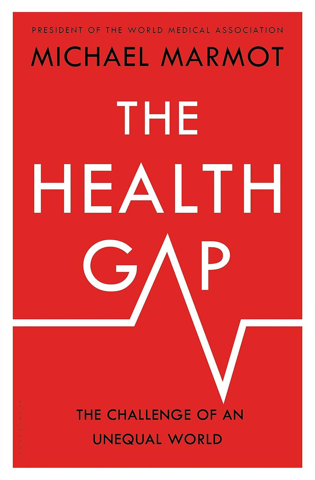 The Health Gap: The Challenge of an Unequal World