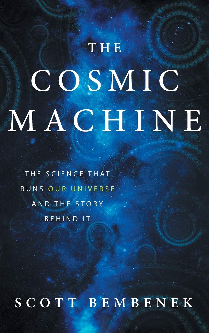 The Cosmic Machine: The Science That Runs Our Universe and the Story Behind It