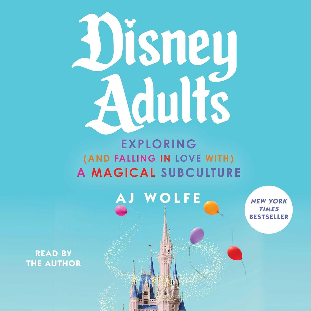 Disney Adults: Exploring (And Falling In Love With) A Magical Subculture