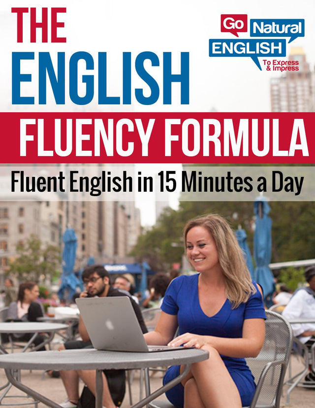 The English Fluency Formula (Go Natural English - Fluency for ESL Learners)