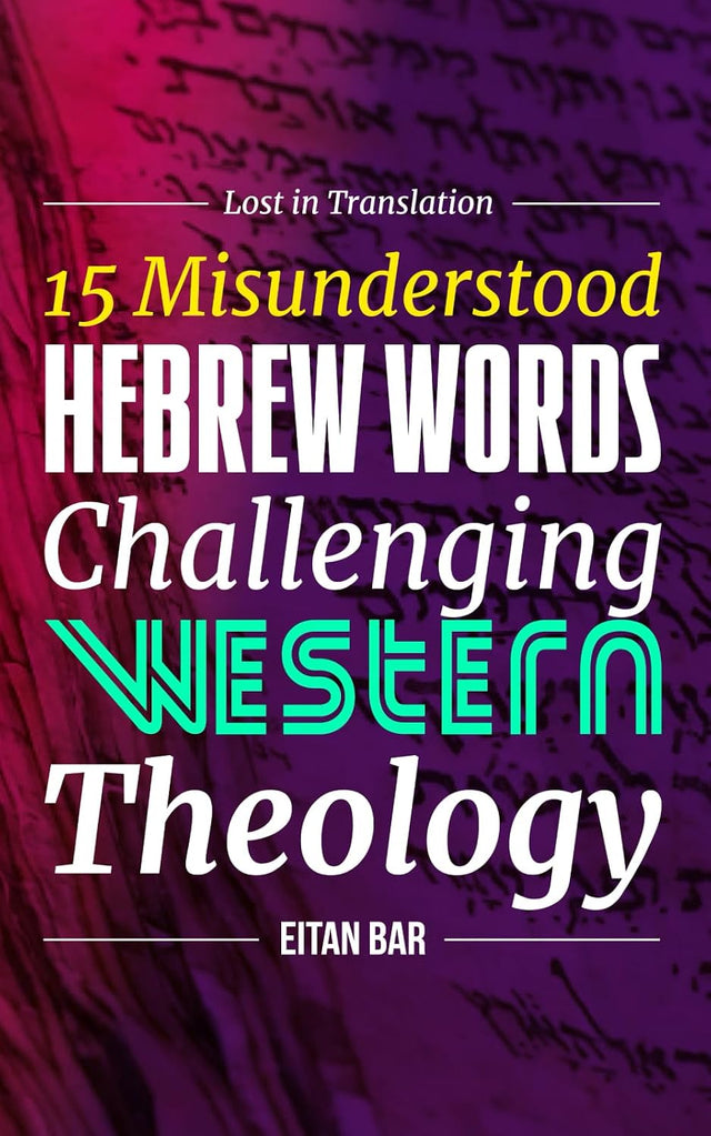 Lost in Translation: 15 Hebrew Words to Transform Your Christian Faith (Recovering the Original Gospel Series)