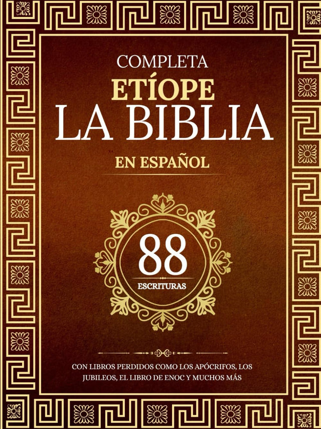 La Biblia Etíope Completa en 88 Escrituras Españolas: Con libros perdidos como los apócrifos, los jubileos, el libro de Enoc y muchos más (Spanish Edition)