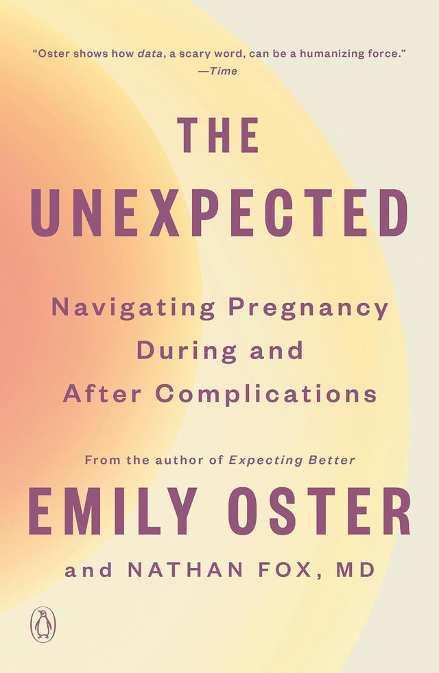 The Unexpected: Navigating Pregnancy During and After Complications (The ParentData Series)