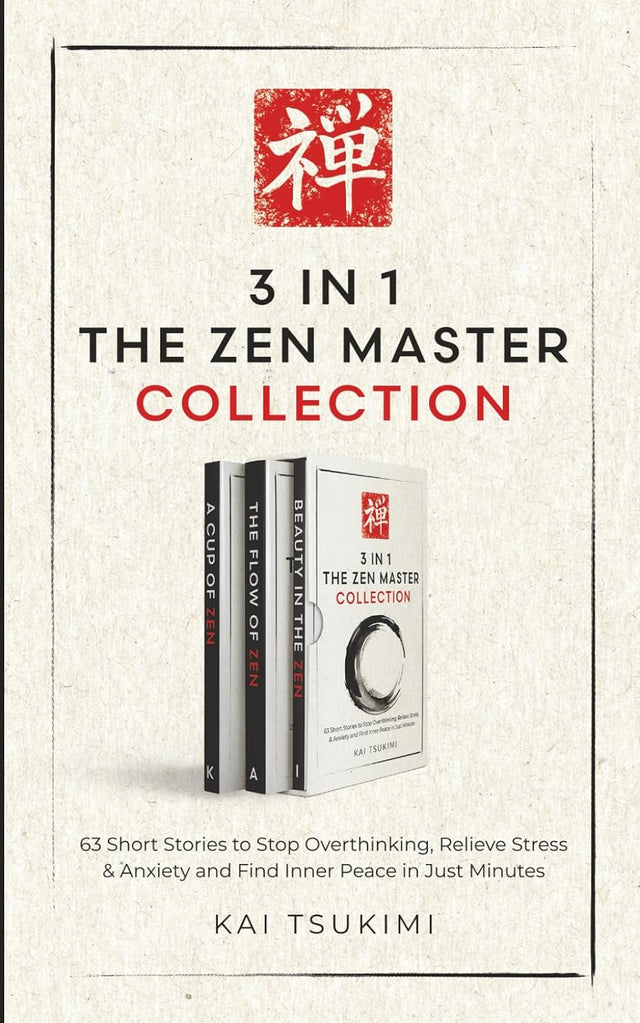 3 IN 1: The Zen Master Collection: 63 Short Stories to Stop Overthinking, Relieve Stress & Anxiety, and Find Inner Peace in Just Minutes - Includes Reflections for Beginners (The Zen Storyteller)