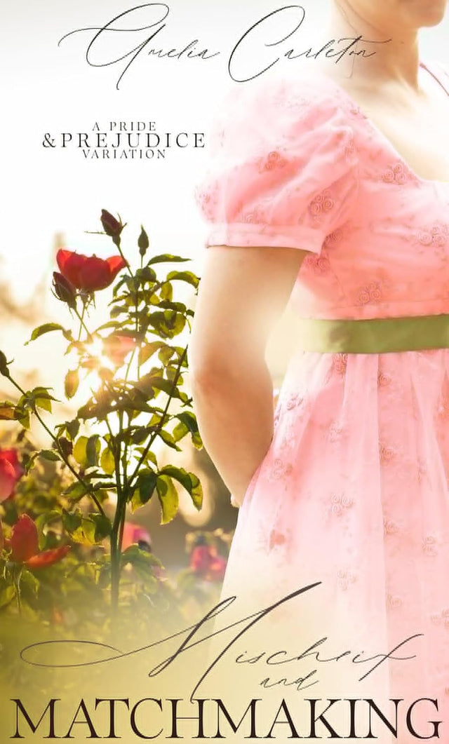 Mischief and Matchmaking: A Pride and Prejudice Variation
