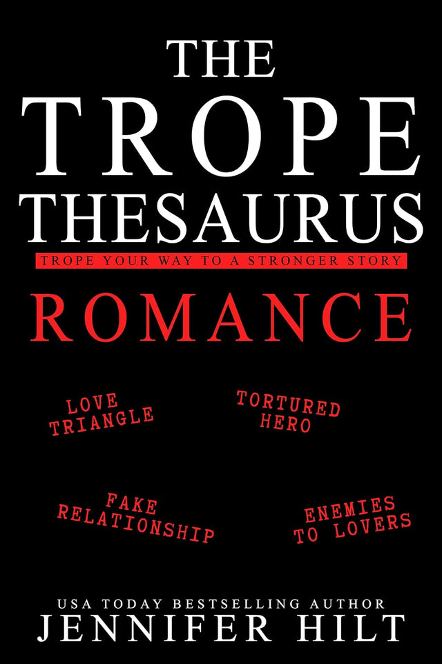 The Trope Thesaurus: Romance: An Author Resource Guide