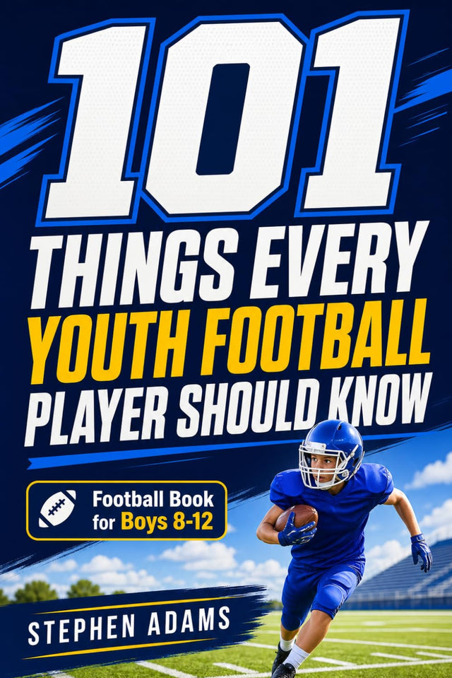 101 Things Every Youth Football Player Should Know: Football Book for Boys 8-12