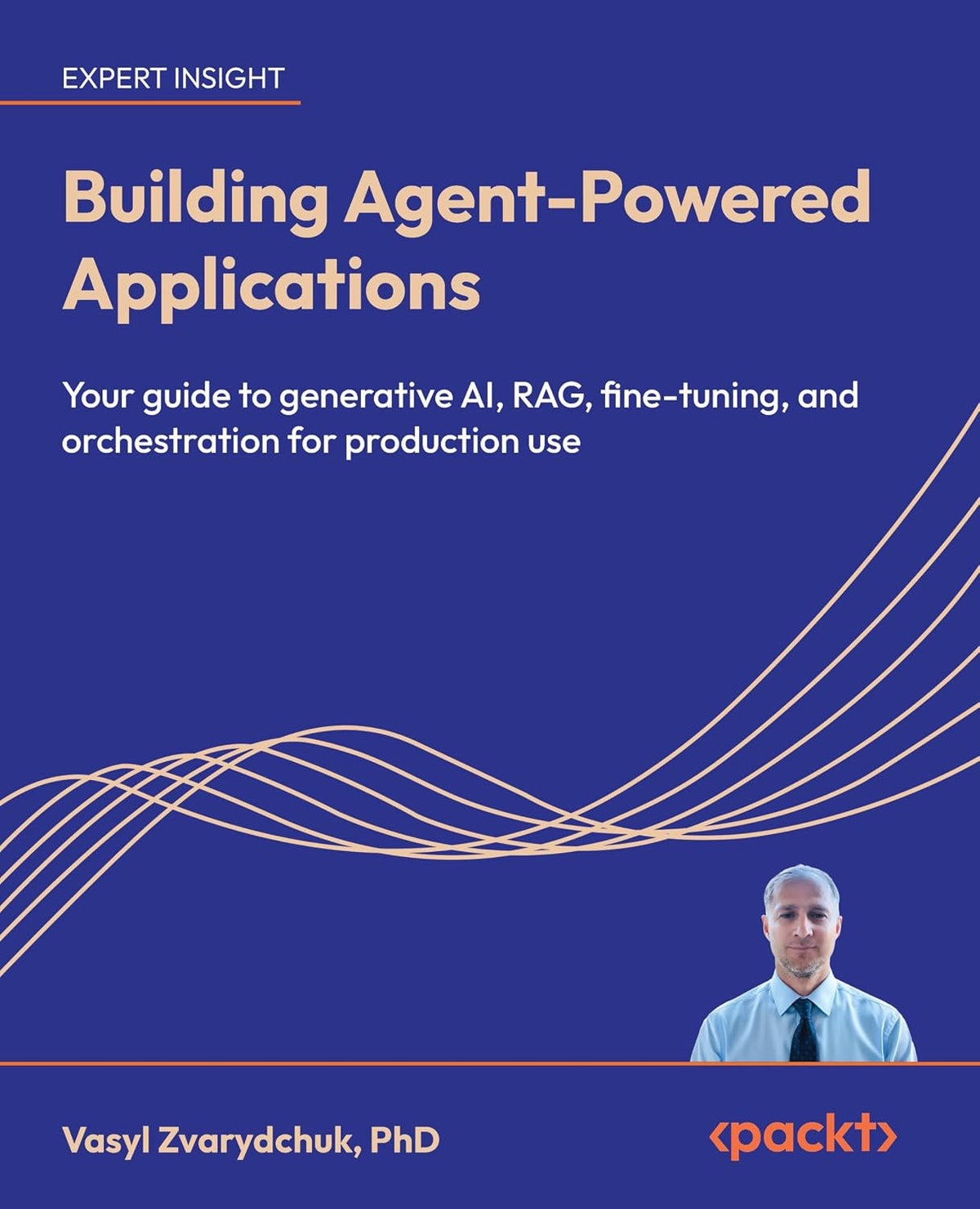 Building Agent-Powered Applications: Your guide to generative AI, RAG, fine-tuning, and orchestration for production use
