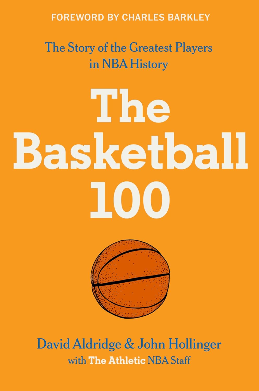 The Basketball 100: An Epic Basketball History with In-Depth Player Profiles, Celebrate the Game's Greatest Players (Sports series, 2)