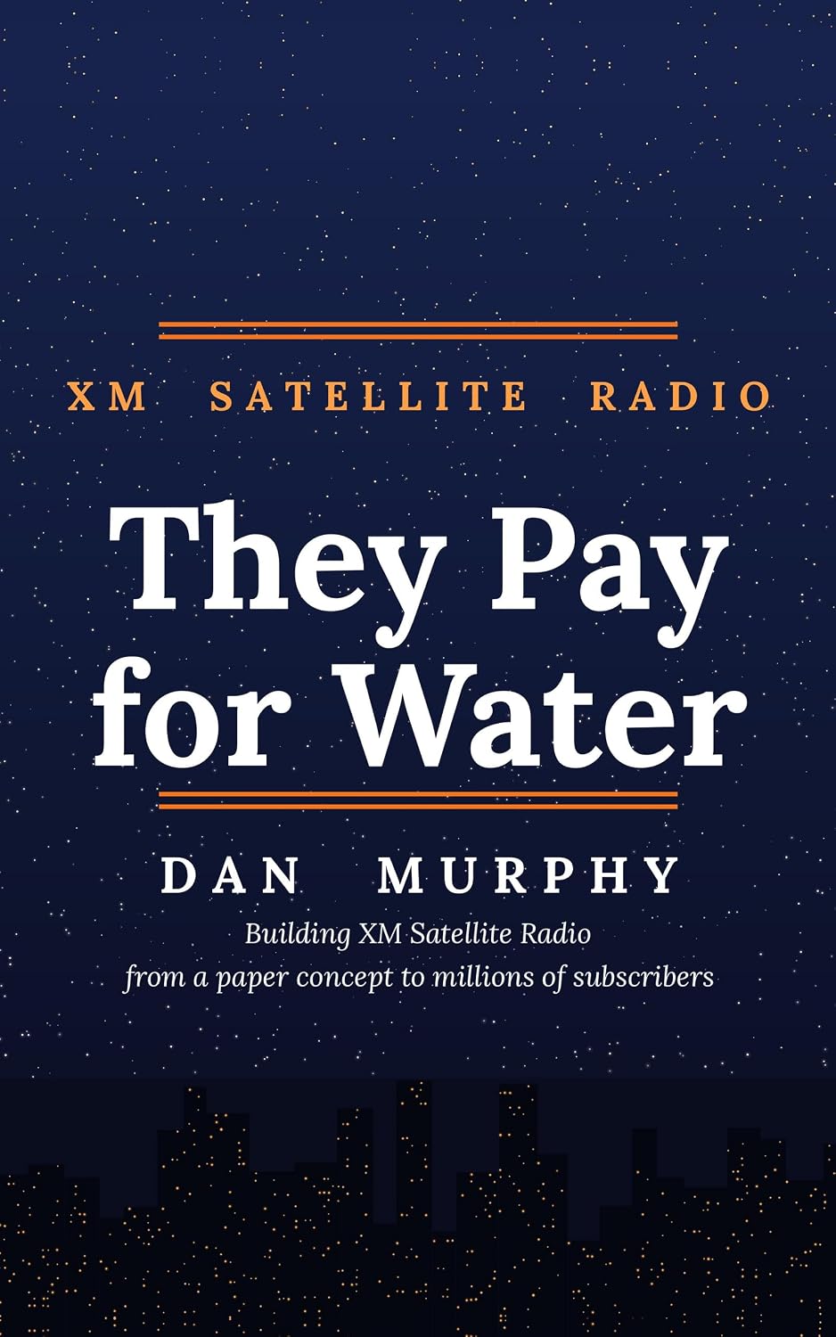 They Pay for Water: Building XM Satellite Radio
