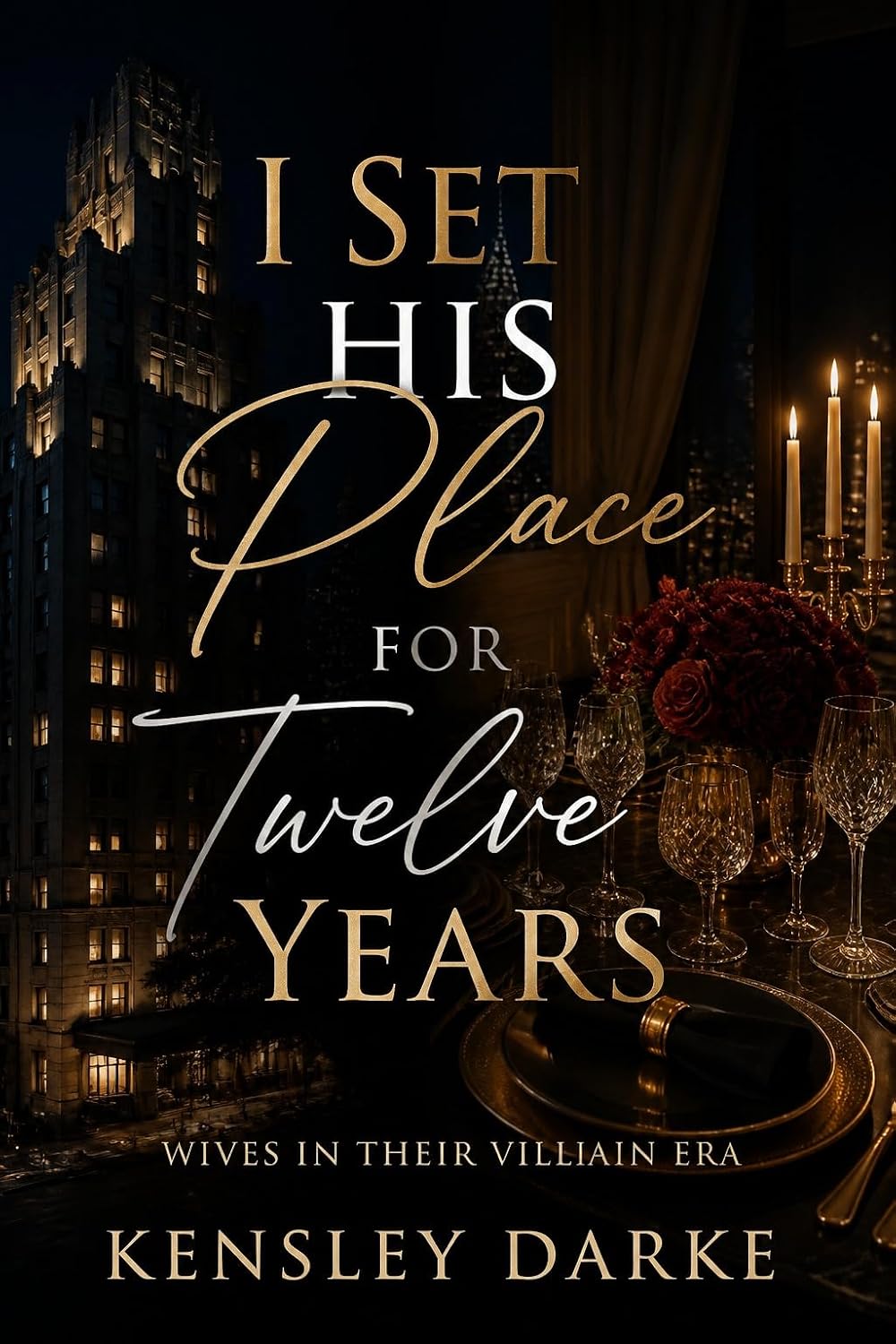 I Set His Place for Twelve Years: A Billionaire Marriage of Betrayal, Silent Neglect & the Wife Who Stopped Waiting (Wives In Their Villain Era Book 1)