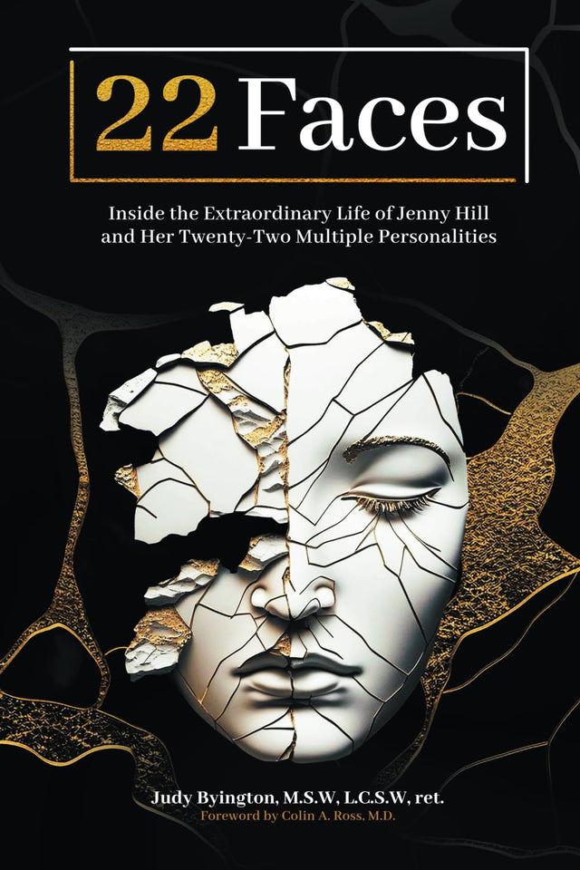 Twenty Two Faces: Inside the Extraordinary Life of Jenny Hill and Her Twenty-Two Multiple Personalities