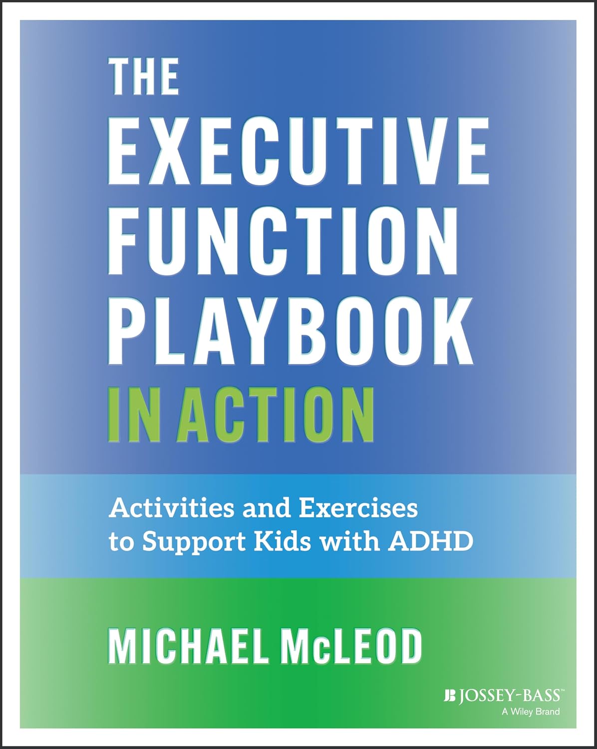 The Executive Function Playbook in Action: Activities and Exercises to Support Kids with ADHD