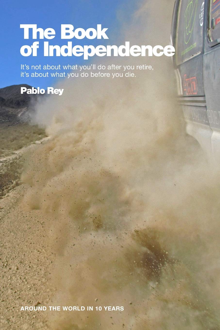 Around the World in 10 Years: The Book of Independence: Overlanding Southern Europe, Turkey, Syria, Jordan and Egypt