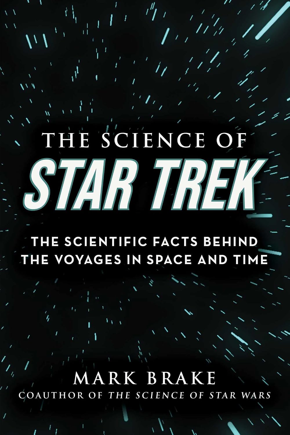 Science of Star Trek: The Scientific Facts Behind the Voyages in Space and Time (The Science of)