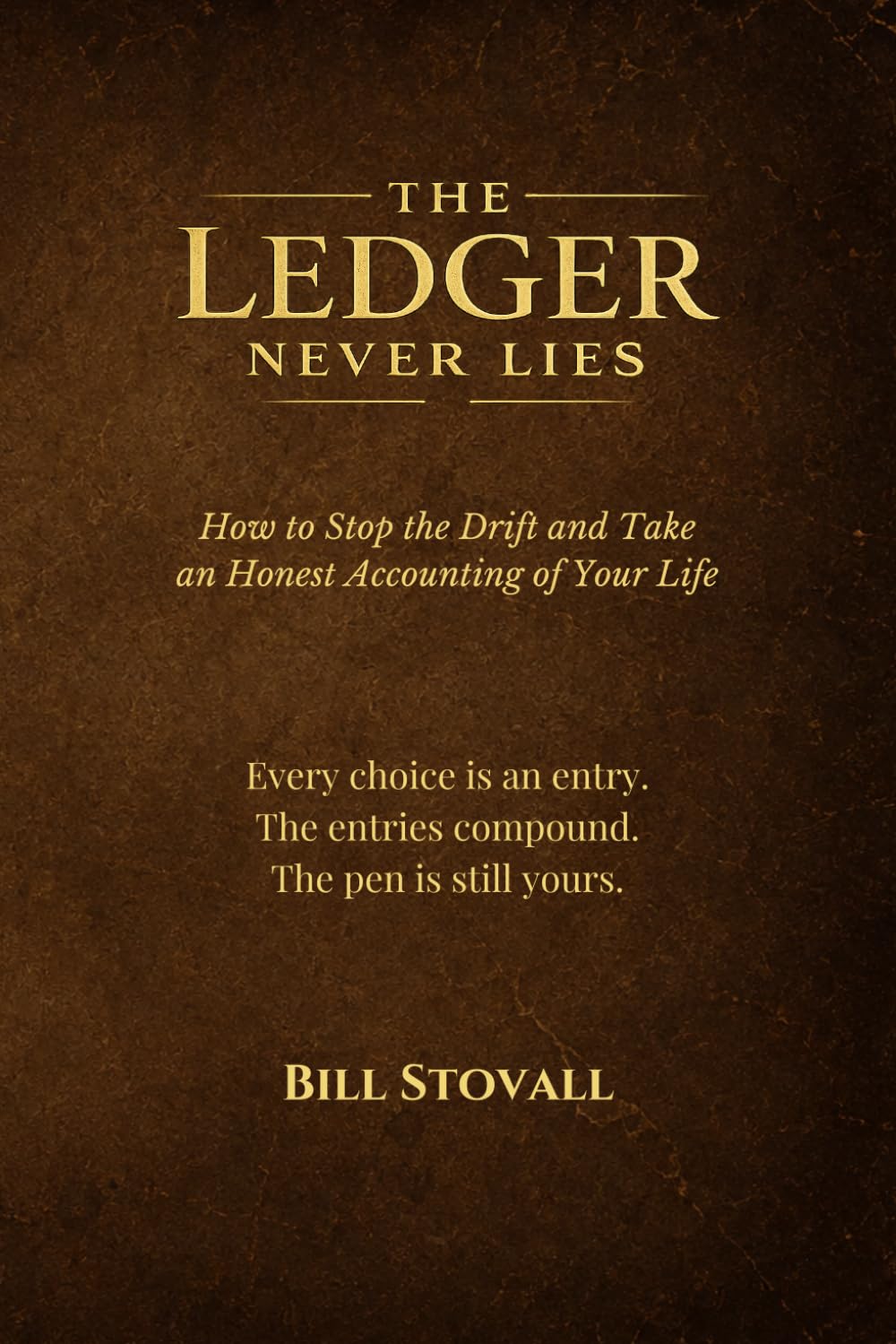 The Ledger Never Lies: How to Stop the Drift and Take an Honest Accounting of Your Life