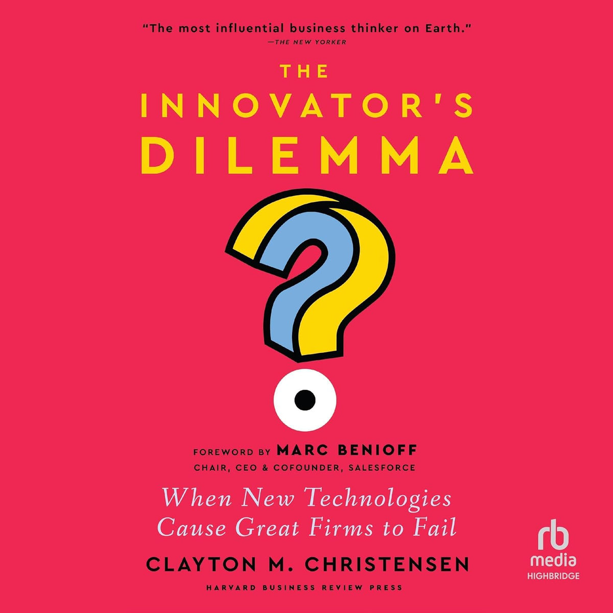 The Innovator's Dilemma, with a New Foreword: When New Technologies Cause Great Firms to Fail