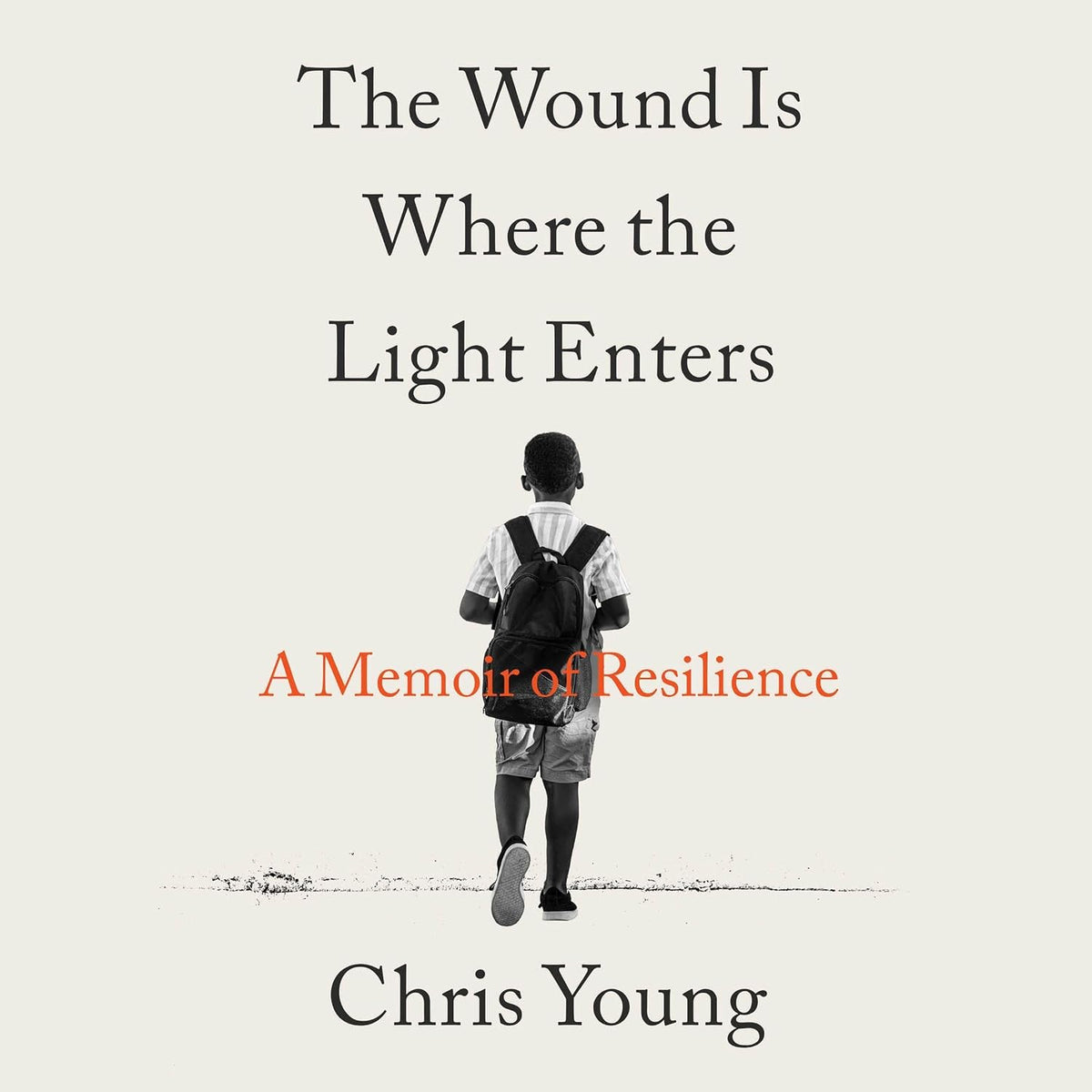 The Wound Is Where the Light Enters: A Memoir of Resilience