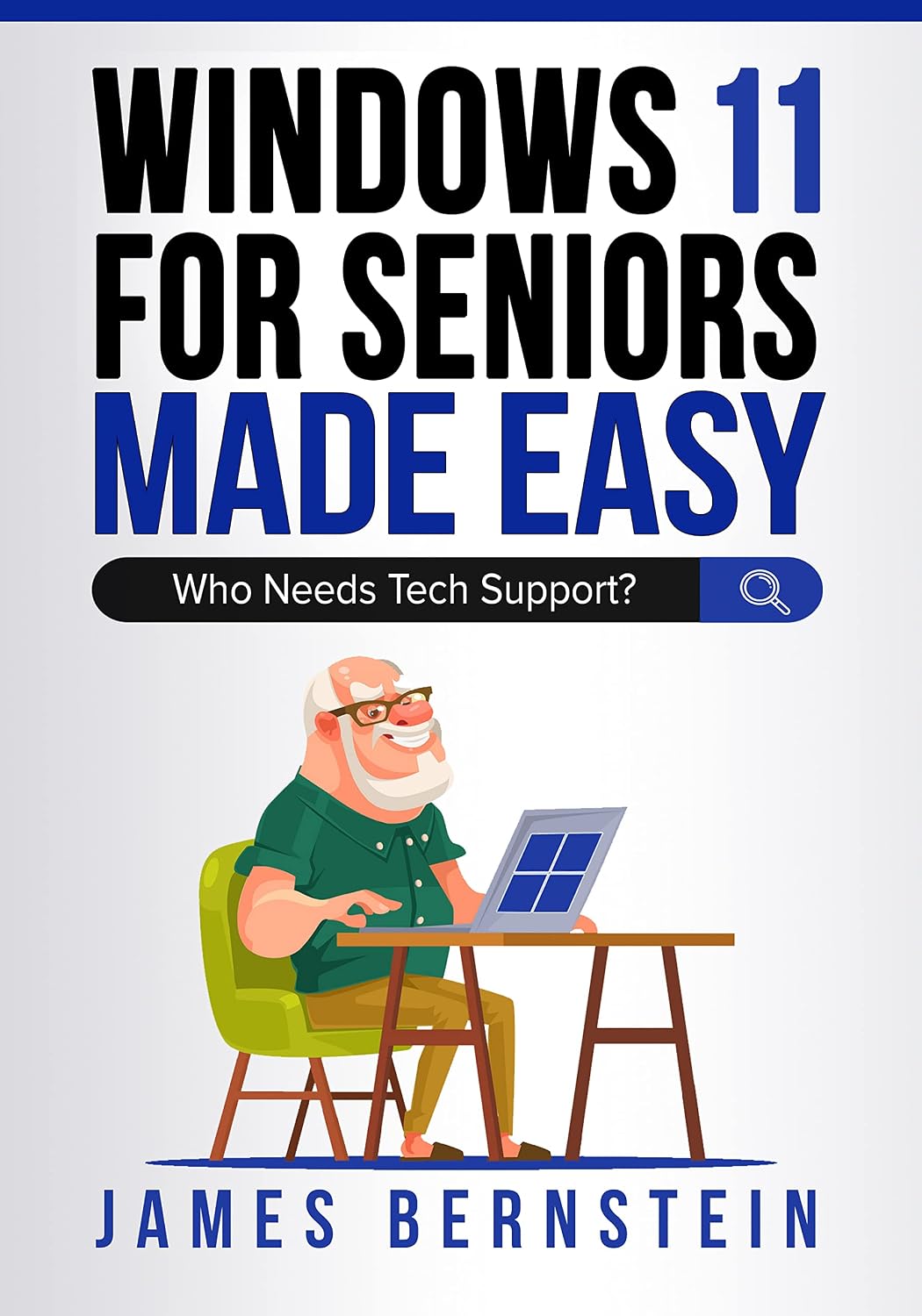 Windows 11 For Seniors Made Easy: Who Needs Tech Support? (Computers for Seniors Made Easy Book 4)