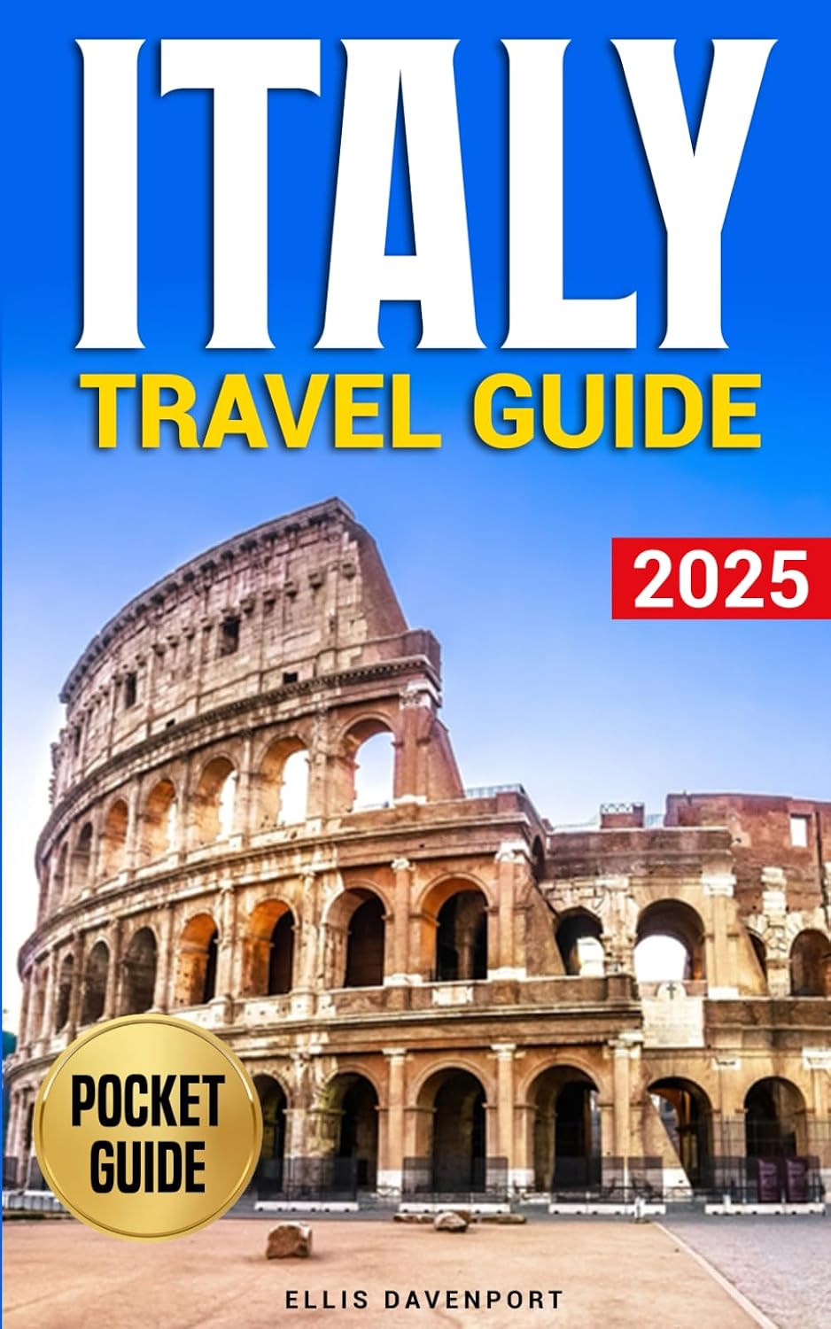 Italy Travel Guide: A Pocket Guide to Hidden Gems, Must-See Landmarks, Food & Wine, and Local Tips for a Stress-Free Trip to Rome, Venice, Florence, Amalfi Coast & More – Explore Italy Like a Local!