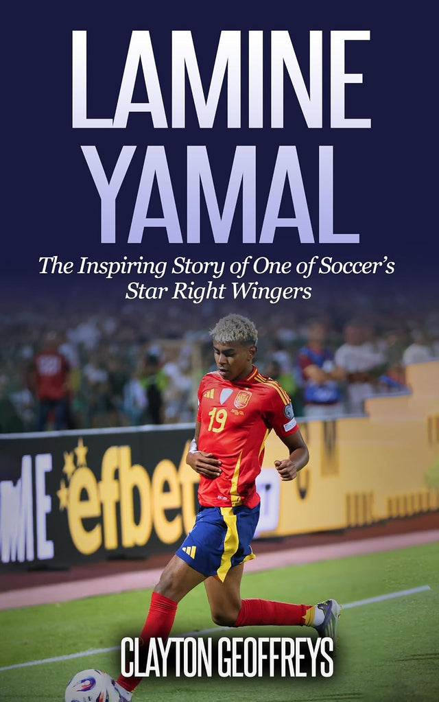 Lamine Yamal: The Inspiring Story of One of Soccer’s Star Right Wingers (Soccer Biography Books)