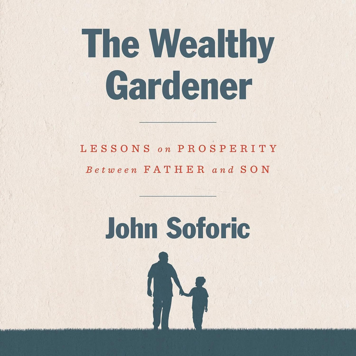 The Wealthy Gardener: Lessons on Prosperity Between Father and Son