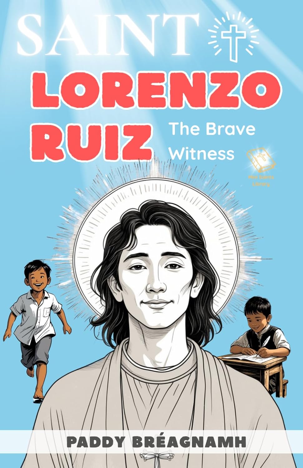 Saint Lorenzo Ruiz: The Brave Witness (Mini Saints Library)