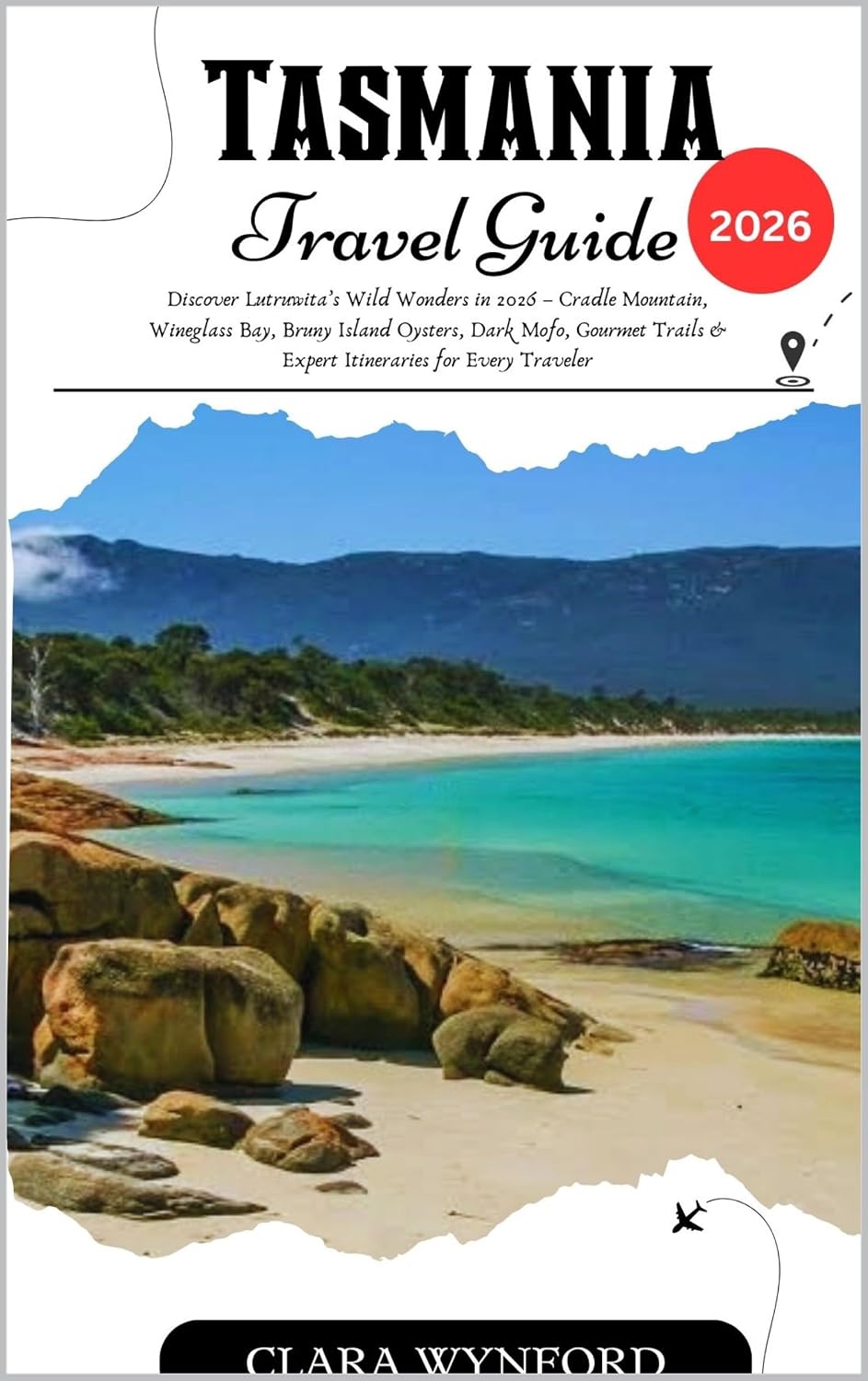 Tasmania Travel Guide 2026: Discover Lutruwita’s Wild Wonders in 2026 – Cradle Mountain, Wineglass Bay, Bruny Island Oysters, Dark Mofo, Gourmet Trails & Expert Itineraries for Every Traveler