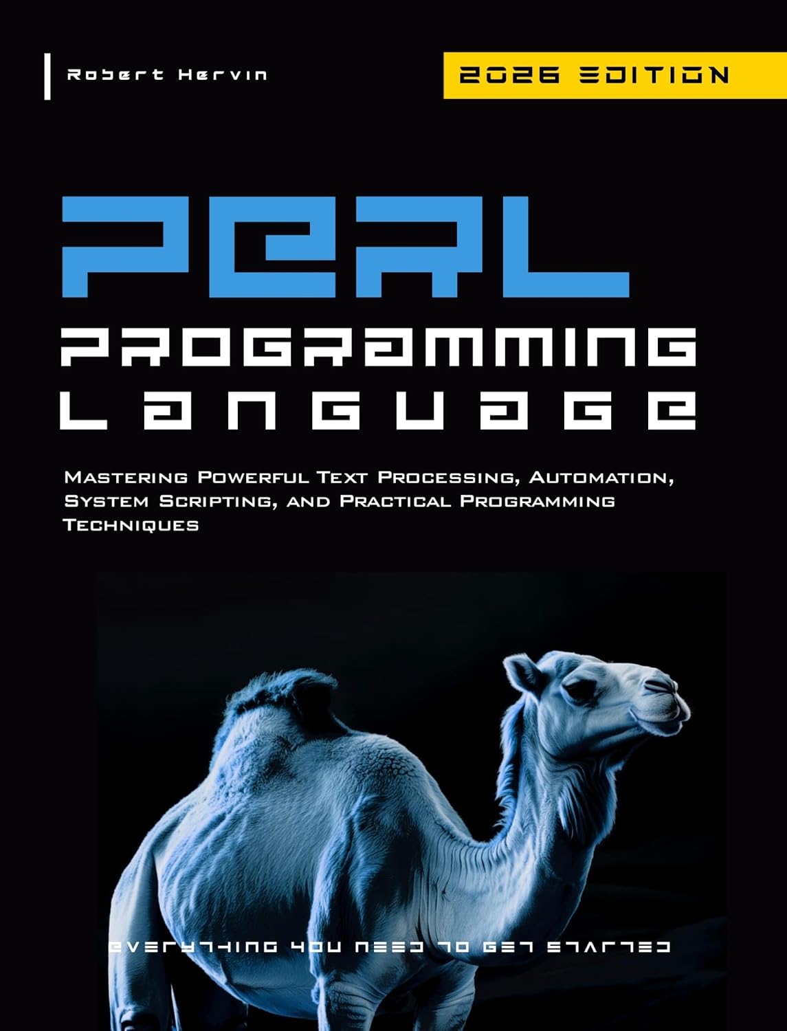 Perl Programming Language: Mastering Powerful Text Processing, Automation, System Scripting, and Practical Programming Techniques