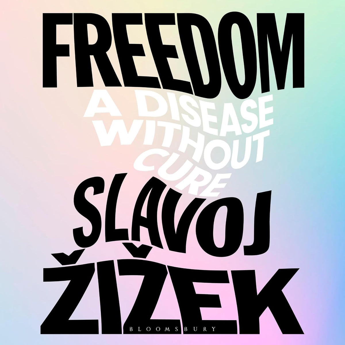 Freedom: A Disease Without Cure
