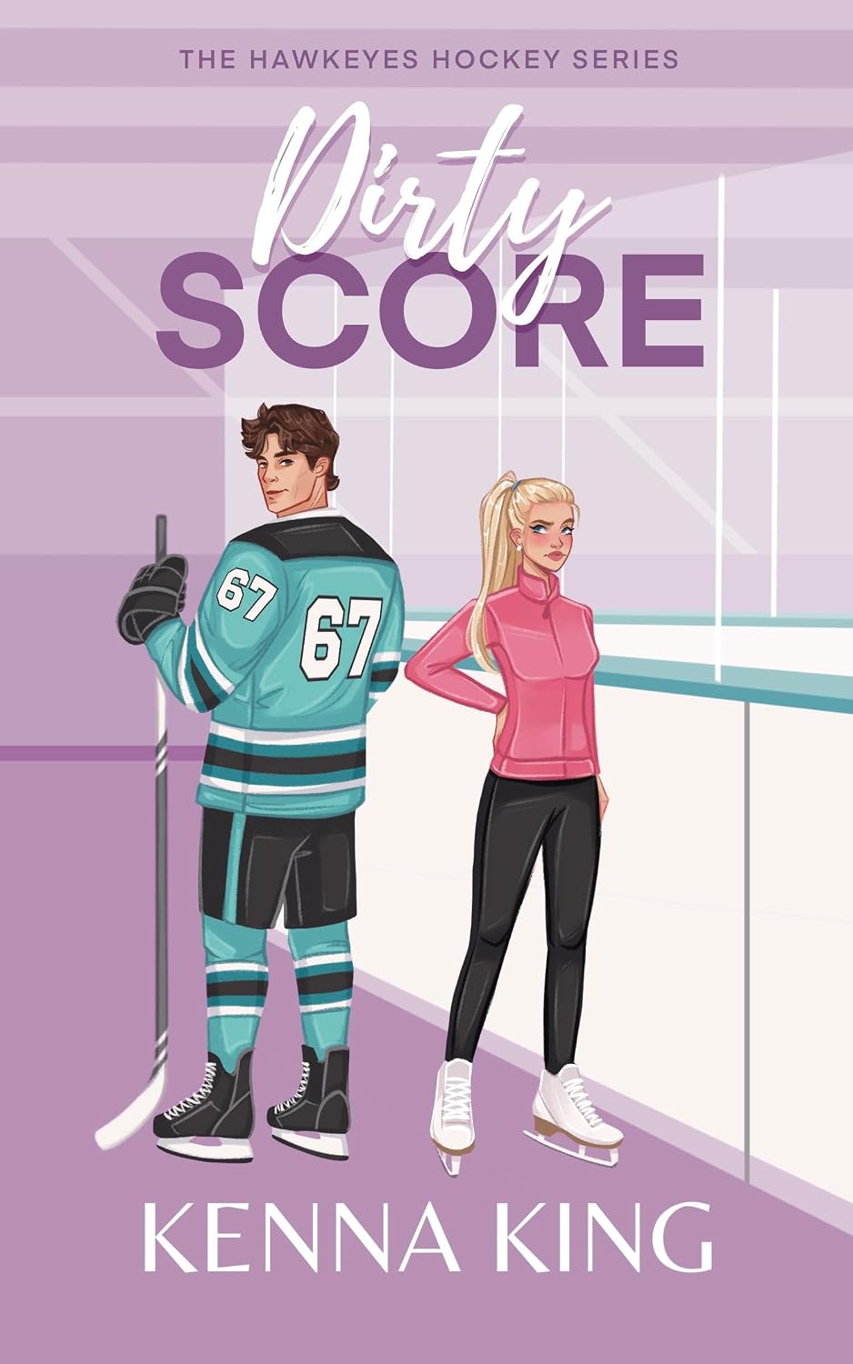 Dirty Score: A Coach's Daughter Hockey Romance (The Hawkeyes Hockey Series Book 5)