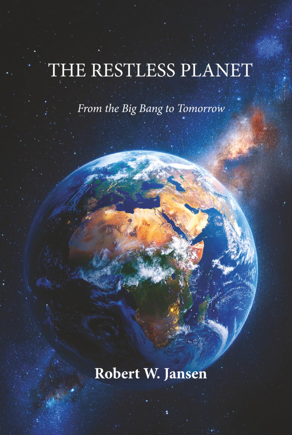 THE RESTLESS PLANET: From the Big Bang to Tomorrow