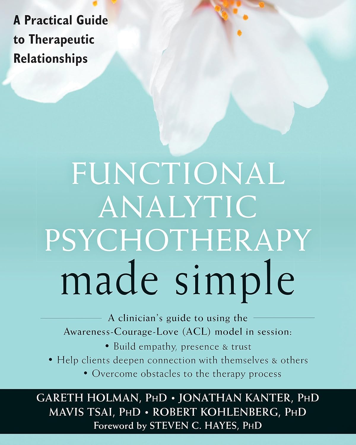 Functional Analytic Psychotherapy Made Simple: A Practical Guide to Therapeutic Relationships (The New Harbinger Made Simple Series)