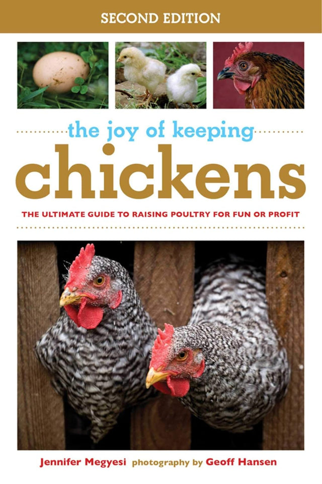 The Joy of Keeping Chickens: The Ultimate Guide to Raising Poultry for Fun or Profit (Joy of Series)