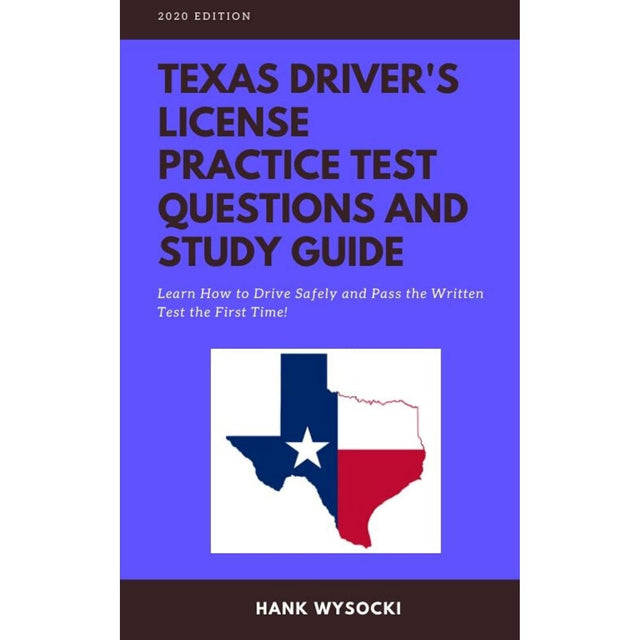 Texas Driver's License Practice Test Questions and Study Guide: Learn How to Drive Safely and Pass the Written Test the First Time!