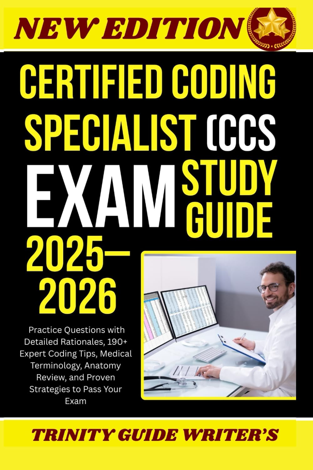 Certified Coding Specialist (CCS) Exam Study Guide 2025–2026: Practice Questions with Detailed Rationales, Expert Coding Tips, Medical Terminology, Anatomy Review, and Proven Strategies