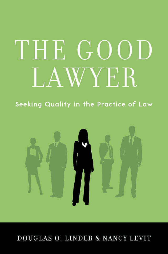The Good Lawyer: Seeking Quality in the Practice of Law