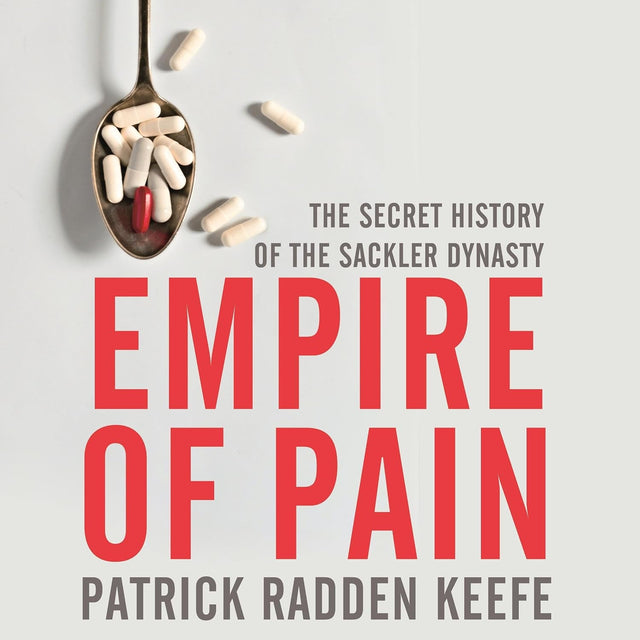 Empire of Pain: The Secret History of the Sackler Dynasty, winner of the Baillie Gifford Prize for Non-Fiction