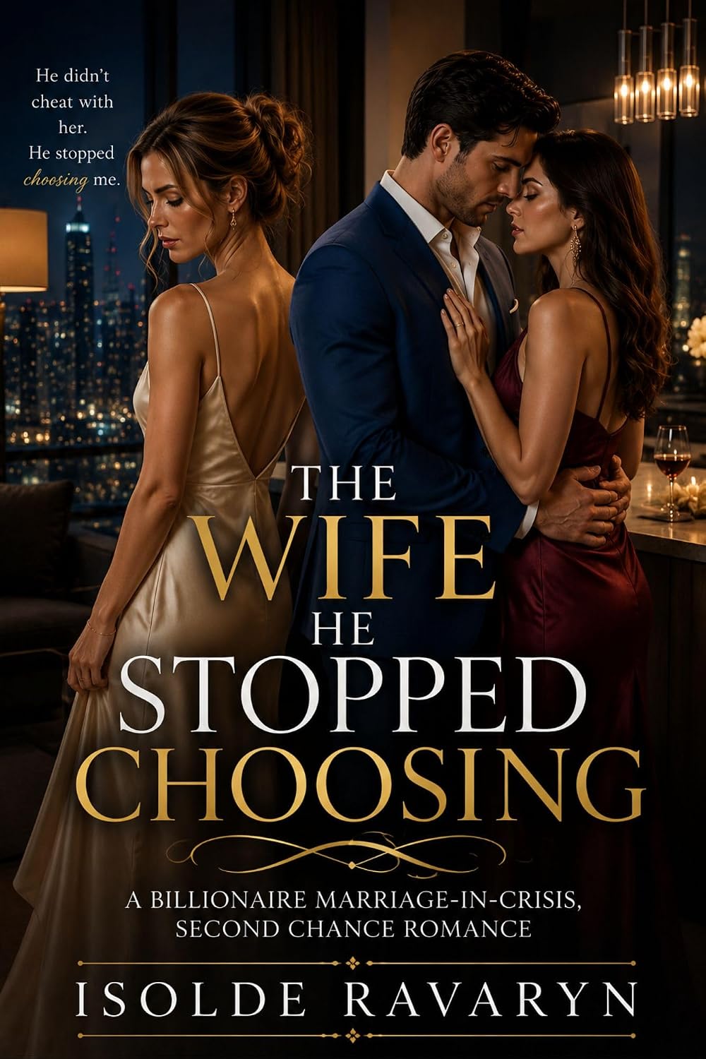 The Wife He Stopped Choosing: A Billionaire Marriage-in-Crisis, Second Chance Romance (The Wives They Almost Lost Book 5)