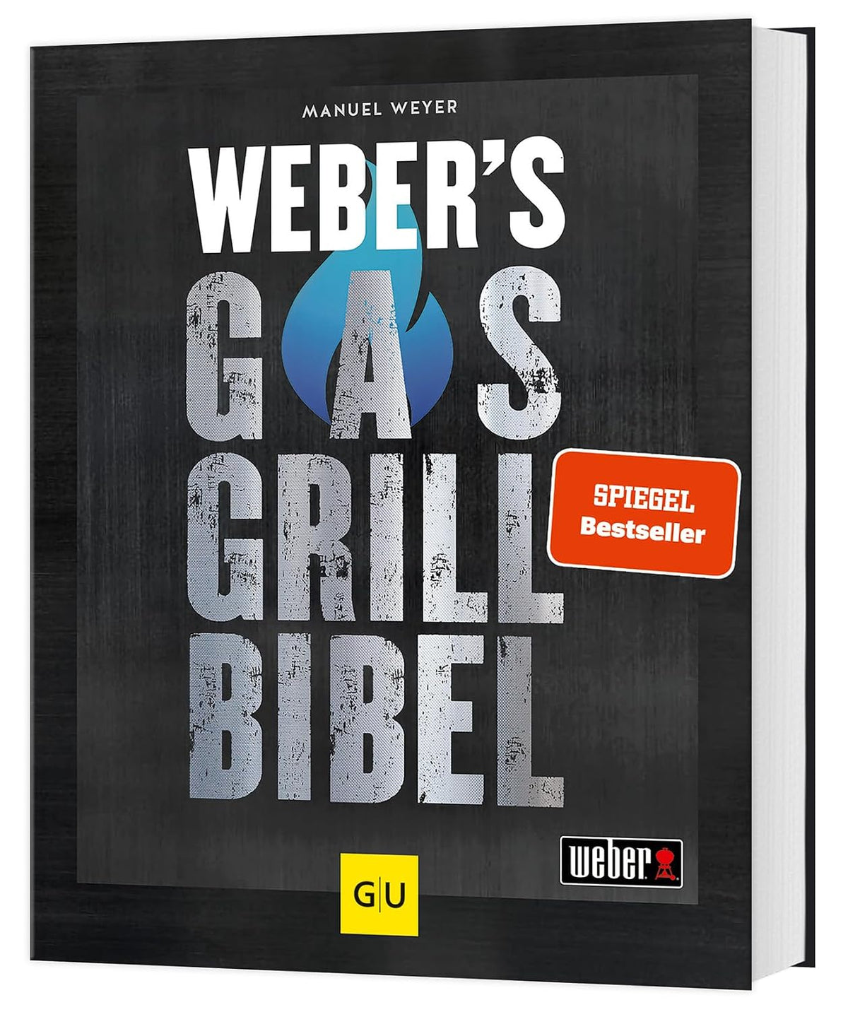 Weber's Gasgrillbibel: Über 250 BBQ-Rezepte für den perfekten Grillabend (Weber's Grillen)