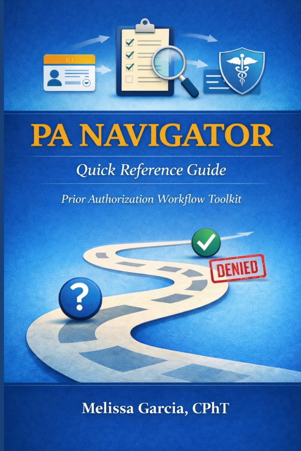 PA NAVIGATOR: Quick Reference Guide: The Prior Authorization Workflow Toolkit