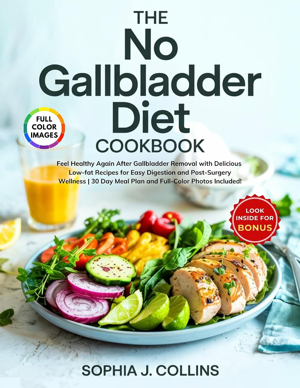 The No Gallbladder Diet Cookbook: Feel Healthy Again After Gallbladder Removal with Delicious Low-fat Recipes for Easy Digestion and Post-Surgery Wellness | 30-Day Meal Plan and Full-Color Photos