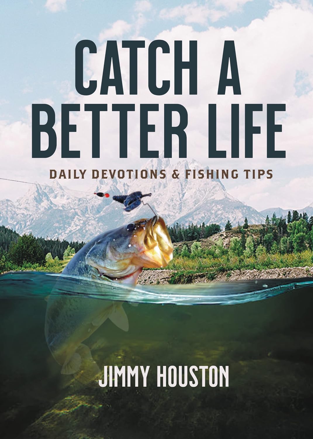 Catch a Better Life: (A 365-Day Devotional) – The Perfect Christian Gift for Men and Women Who Love to Fish