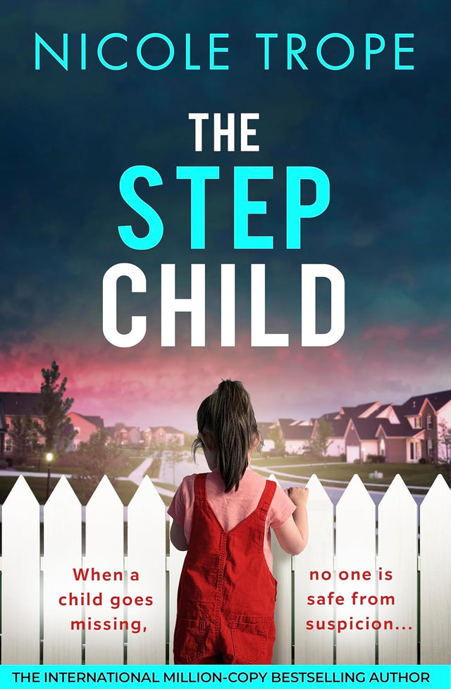 The Stepchild: A completely gripping psychological thriller full of twists