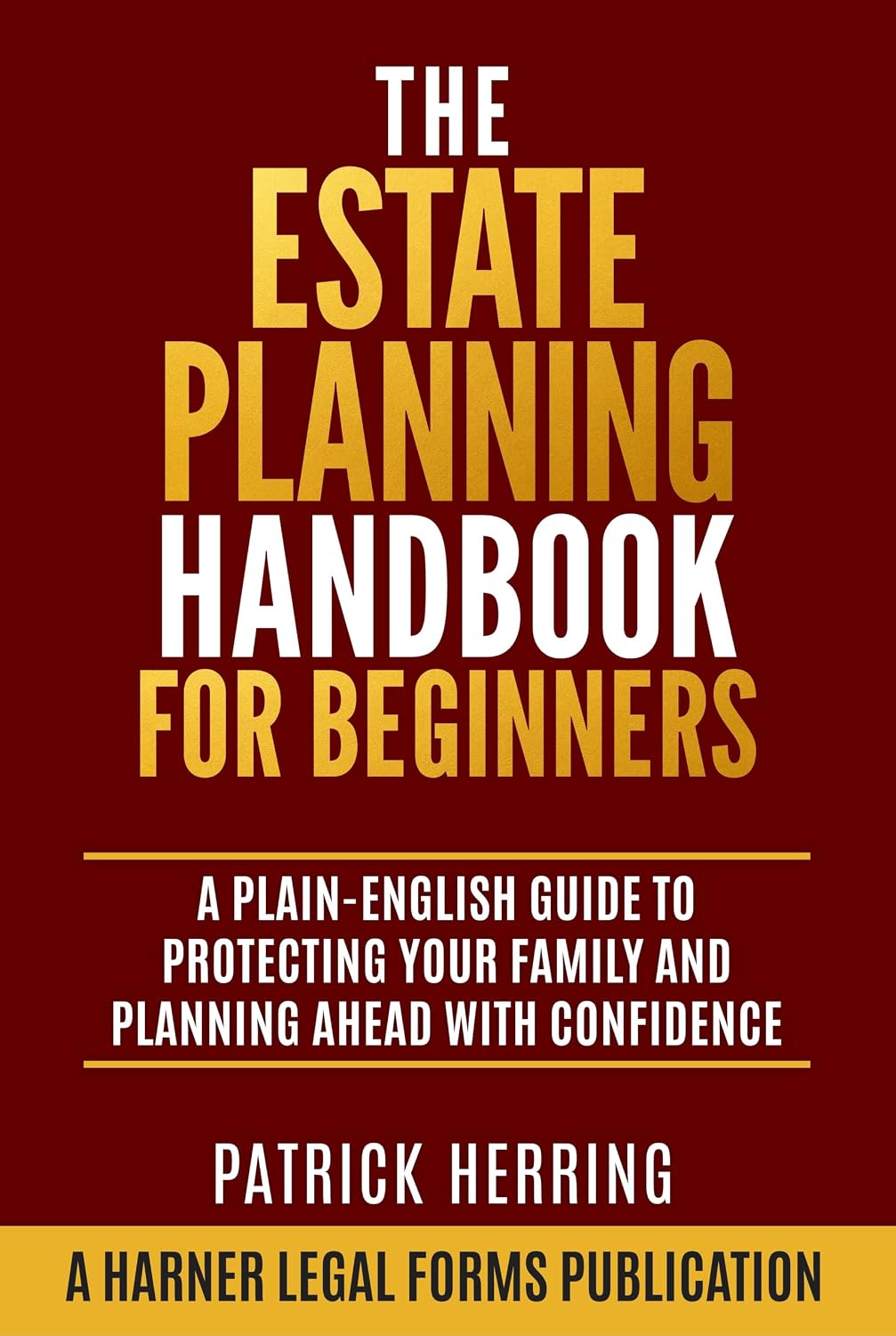 The Estate Planning Handbook for Beginners: A Plain-English Guide to Protecting Your Family and Planning Ahead with Confidence (Harner Legal Forms Plain-English Estate Planning Series)