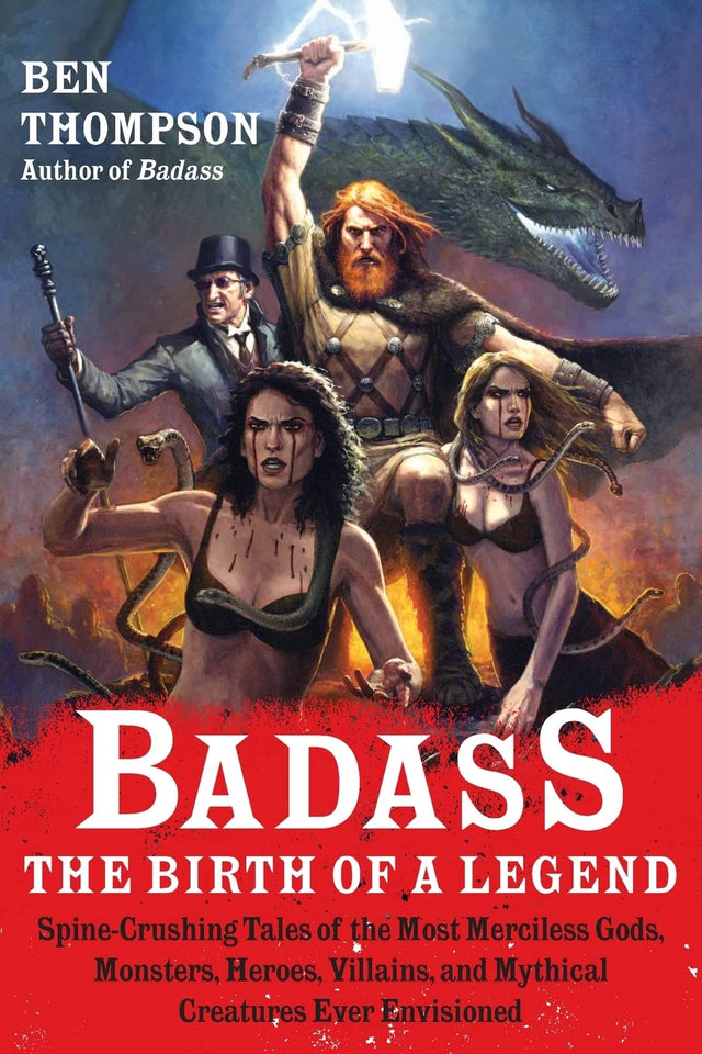 Badass: The Birth of a Legend: Spine-Crushing Tales of the Most Merciless Gods, Monsters, Heroes, Villains, and Mythical Creatures Ever Envisioned – An Epic Mythology Compendium (Badass Series, 2)